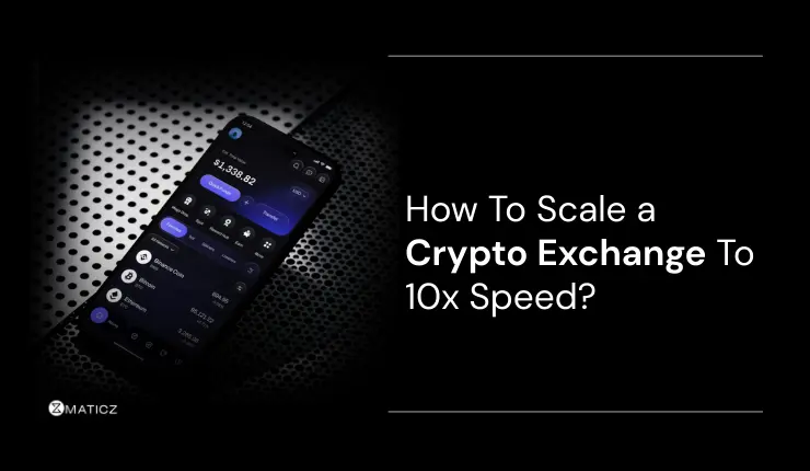 How to Scale Your Crypto Exchange To Grow at 10x Speed?