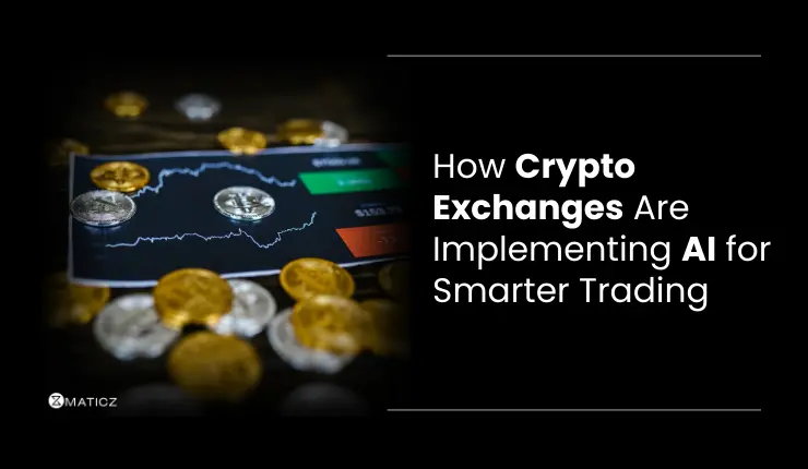 How Cryptocurrency Exchanges Are Implementing AI for Smarter Trading?