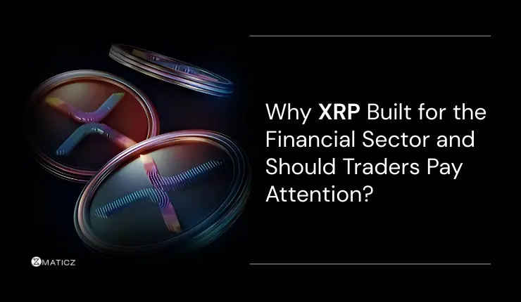 Why Was XRP Built for the Financial Sector – And Why Traders Should Pay Attention